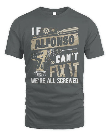 ALFONSO TX03 P02 - Personalized Handyman Mechanic Shirt “If NAME Can’t Fix It, We’re All Screwed” - Unisex Standard T-Shirt - Charcoal