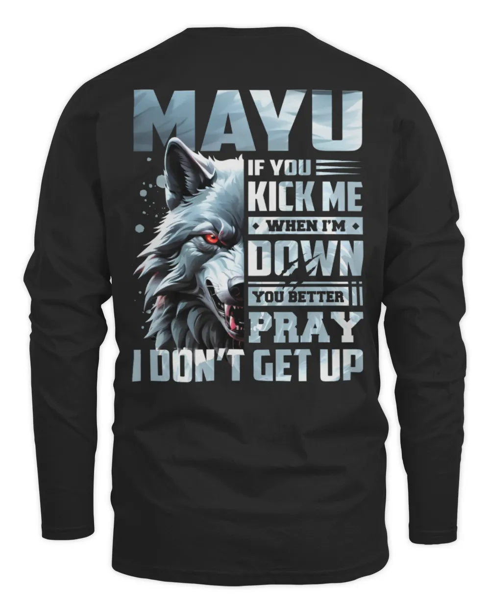 MAYU AP62-K4-666 - Personalized Fierce Wolf Quote Apparel “If You Kick Me When I’m Down, You Better Pray I Don’t Get Up” - Men's Long Sleeved T-Shirt - Black