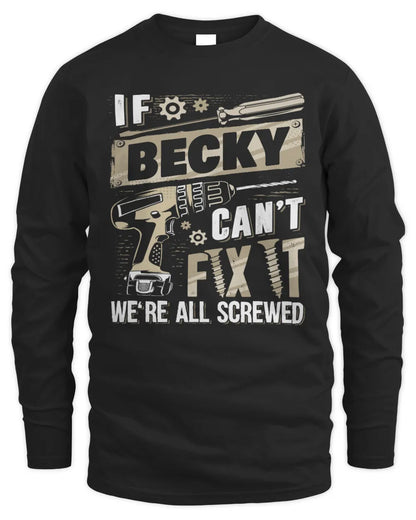 BECKY TX03 P02 - Personalized Handyman Mechanic Shirt “If NAME Can’t Fix It, We’re All Screwed” - Men's Long Sleeved T-Shirt - Black