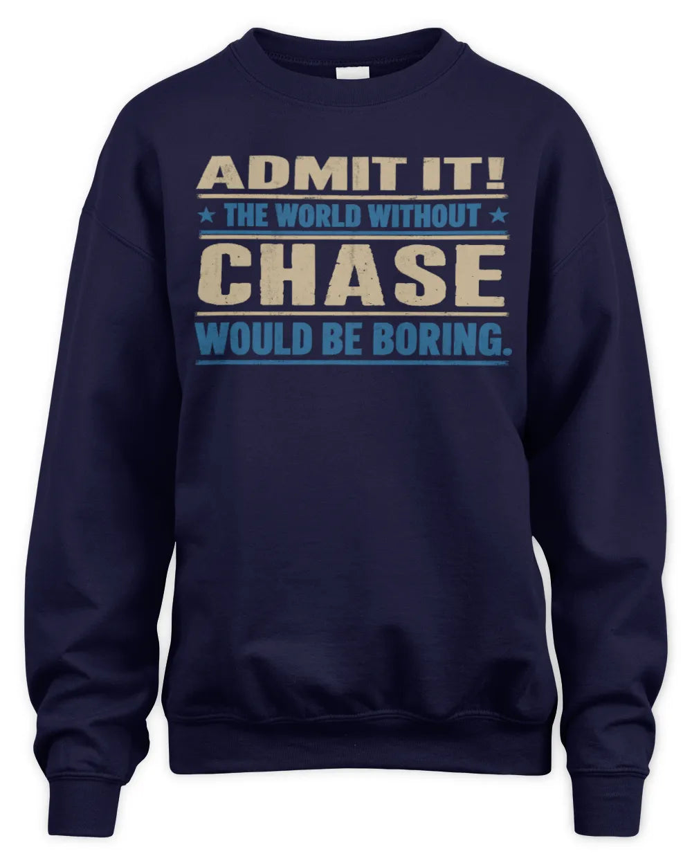 CHASE TP68-K2-968 – Personalized Funny Quote Apparel “The World Without NAME Would Be Boring” - Unisex Sweatshirt - Navy
