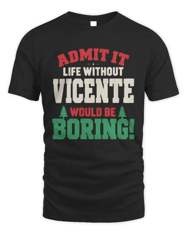 VICENTE P5 TH08 Christmas T-Shirt – “Life Without NAME Would Be Boring”