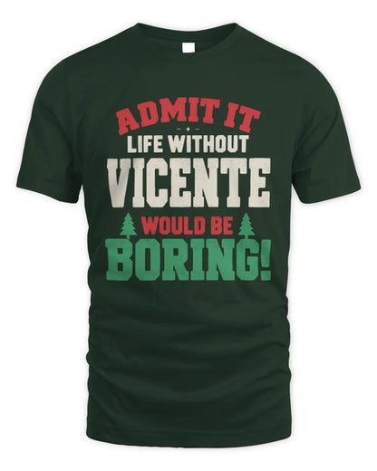 VICENTE P5 TH08 Christmas T-Shirt – “Life Without NAME Would Be Boring” - Unisex Standard T-Shirt - Forest Green