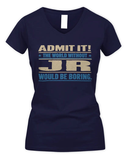 JR TP68-K2-968 – Personalized Funny Quote Apparel “The World Without NAME Would Be Boring” - Women's V-Neck T-Shirt - Navy