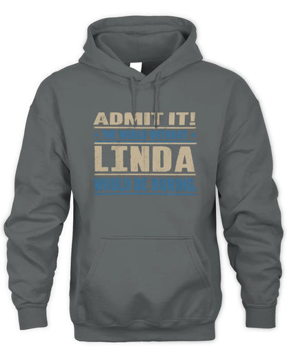 LINDA TP68-K2-968 – Personalized Funny Quote Apparel “The World Without NAME Would Be Boring” - Unisex Hoodie - Charcoal