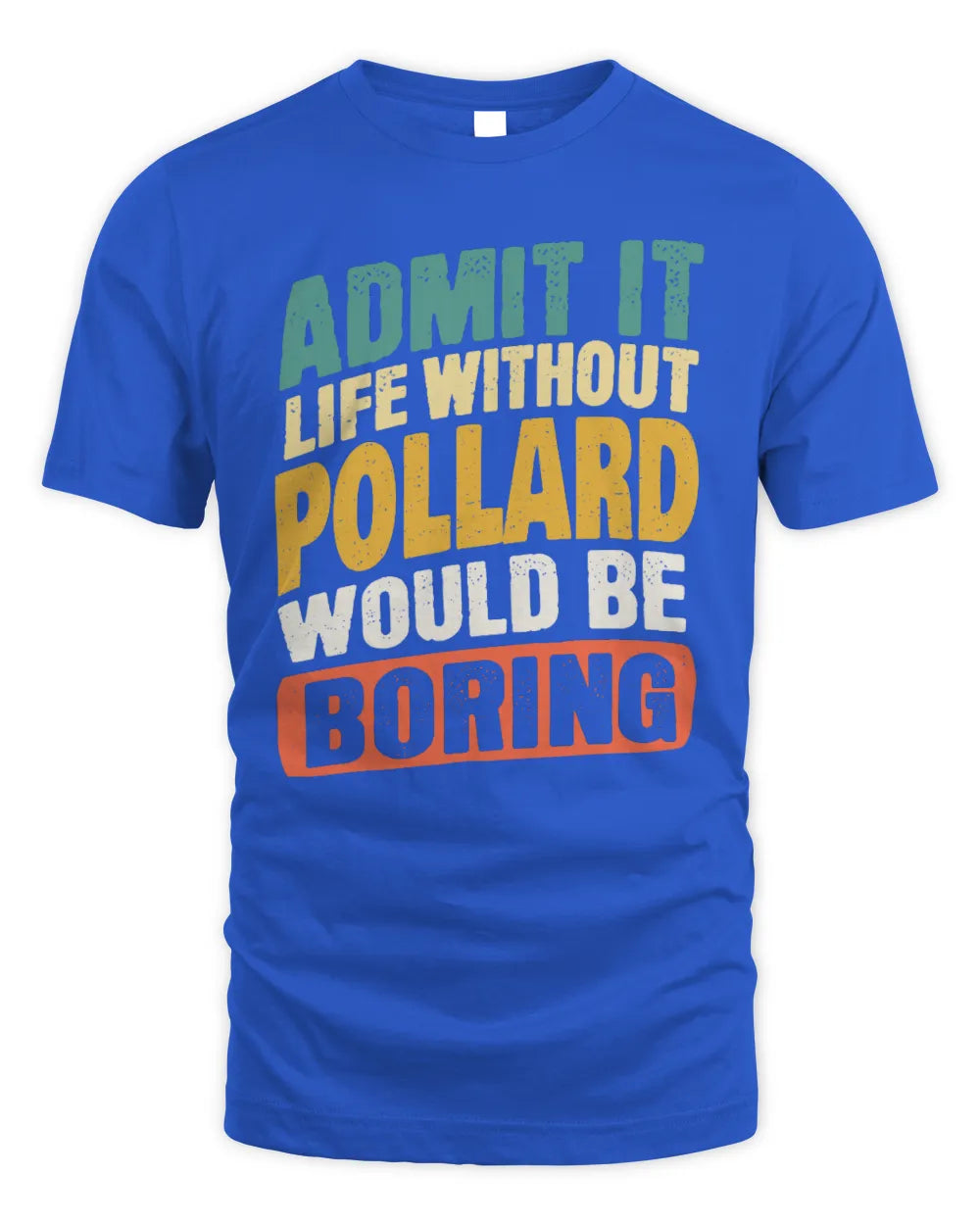 POLLARD TP88-K4-229
Personalized Funny Quote Apparel “Life Without NAME Would Be Boring” - Unisex Standard T-Shirt - Royal