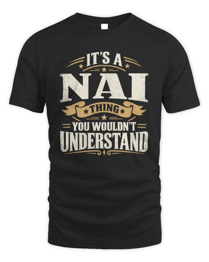 NAI P08 TH51 - Personalized “It’s a/an [NAME] Thing – You Wouldn’t Understand” Shirt - Unisex Standard T-Shirt - Black