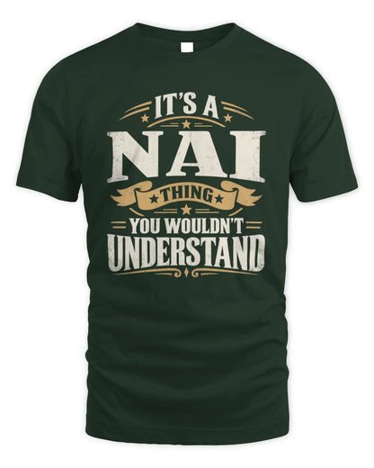NAI P08 TH51 - Personalized “It’s a/an [NAME] Thing – You Wouldn’t Understand” Shirt - Unisex Standard T-Shirt - Forest Green