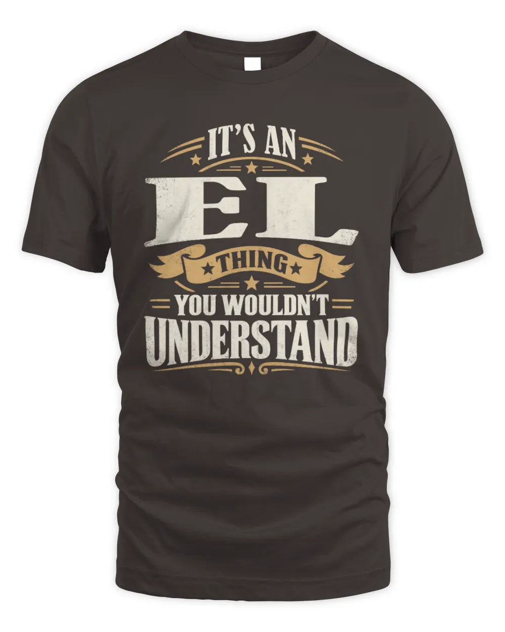 EL P08 TH51 - Personalized “It’s a/an [NAME] Thing – You Wouldn’t Understand” Shirt - Unisex Standard T-Shirt - Dark Chocolate