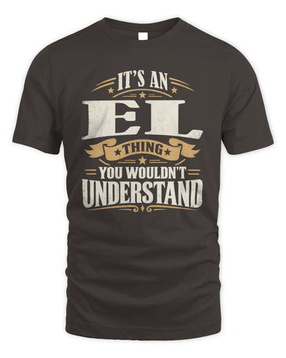 EL P08 TH51 - Personalized “It’s a/an [NAME] Thing – You Wouldn’t Understand” Shirt - Unisex Standard T-Shirt - Dark Chocolate