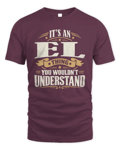 EL P08 TH51 - Personalized “It’s a/an [NAME] Thing – You Wouldn’t Understand” Shirt - Unisex Standard T-Shirt - Maroon