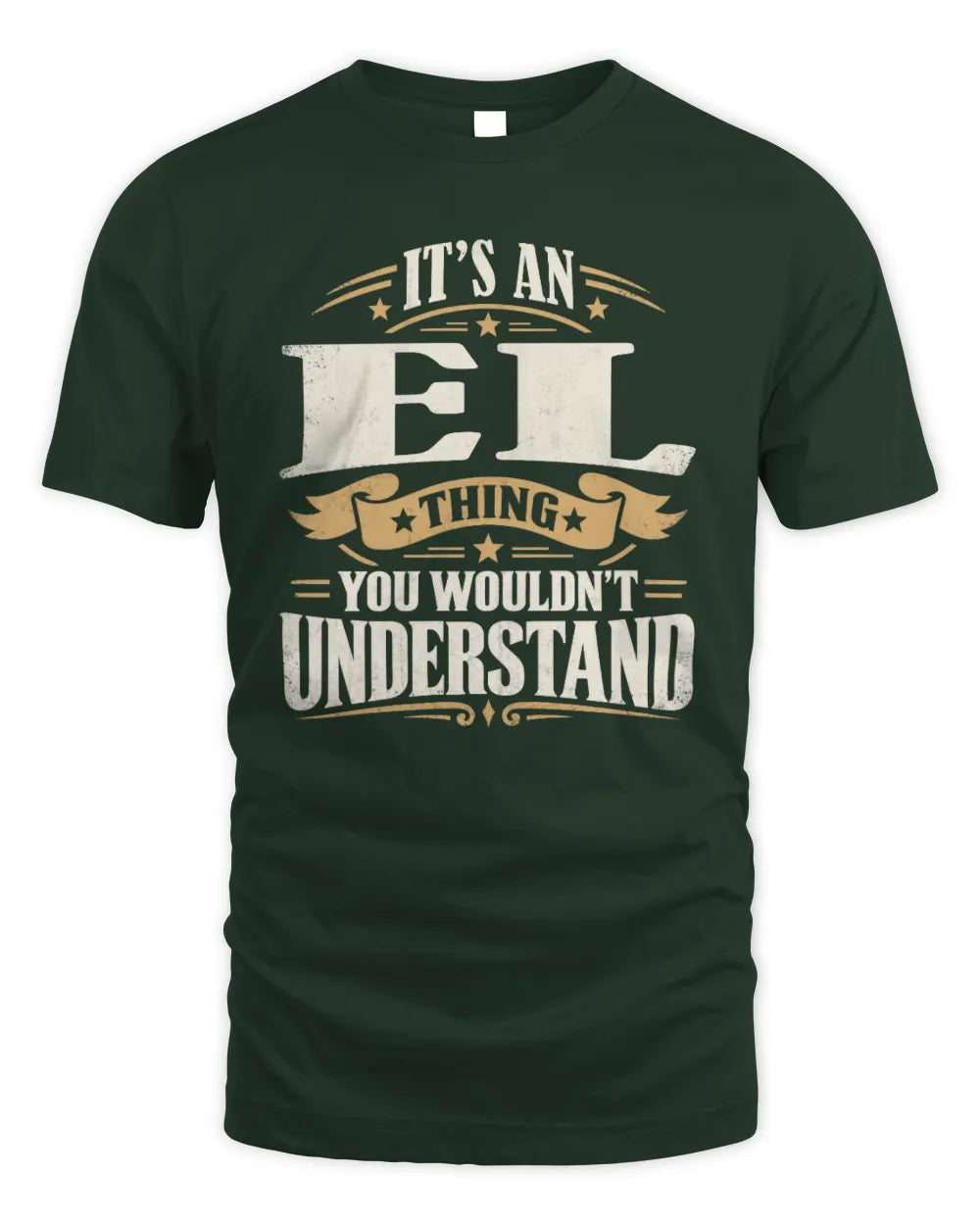 EL P08 TH51 - Personalized “It’s a/an [NAME] Thing – You Wouldn’t Understand” Shirt - Unisex Standard T-Shirt - Forest Green