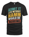HAMM TP88-K4-229
Personalized Funny Quote Apparel “Life Without NAME Would Be Boring”