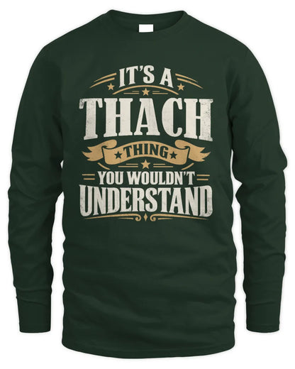 THACH P08 TH51 - Personalized “It’s a/an [NAME] Thing – You Wouldn’t Understand” Shirt - Men's Long Sleeved T-Shirt - Forest Green