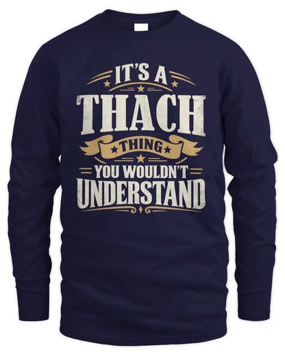 THACH P08 TH51 - Personalized “It’s a/an [NAME] Thing – You Wouldn’t Understand” Shirt - Men's Long Sleeved T-Shirt - Navy
