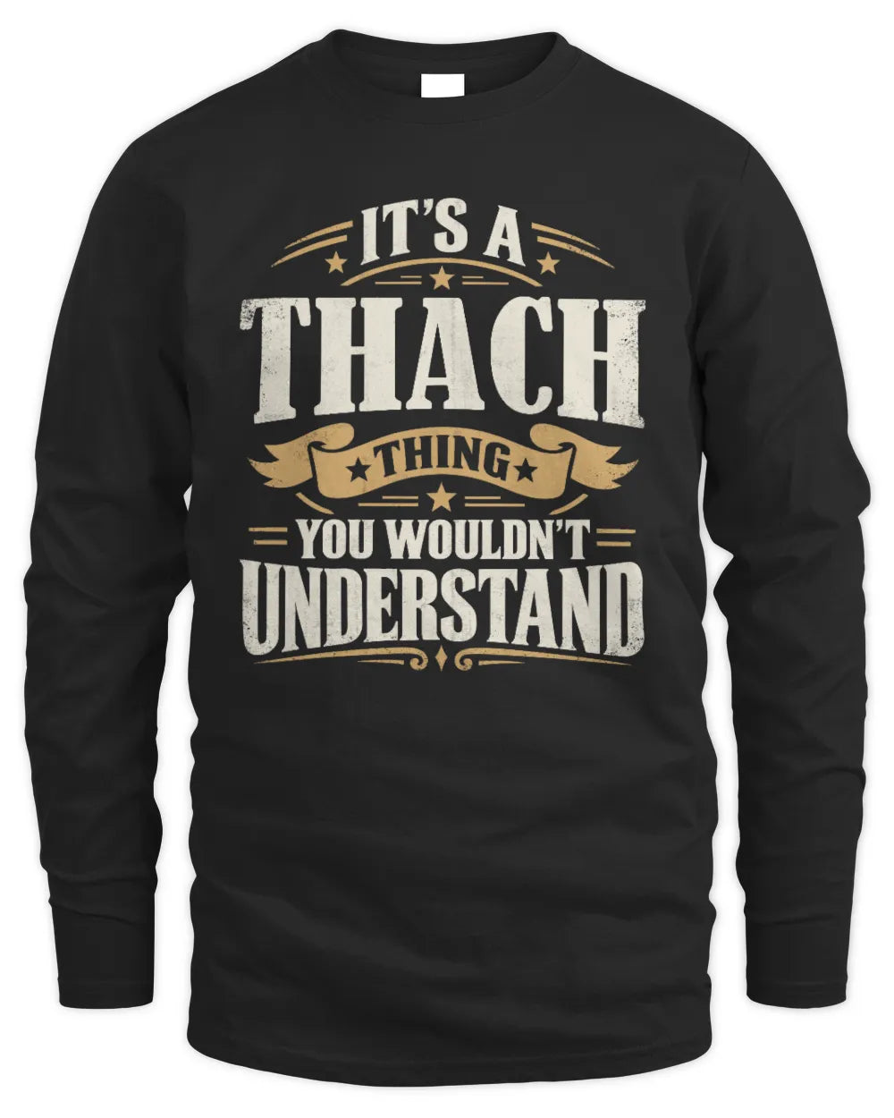 THACH P08 TH51 - Personalized “It’s a/an [NAME] Thing – You Wouldn’t Understand” Shirt - Men's Long Sleeved T-Shirt - Black