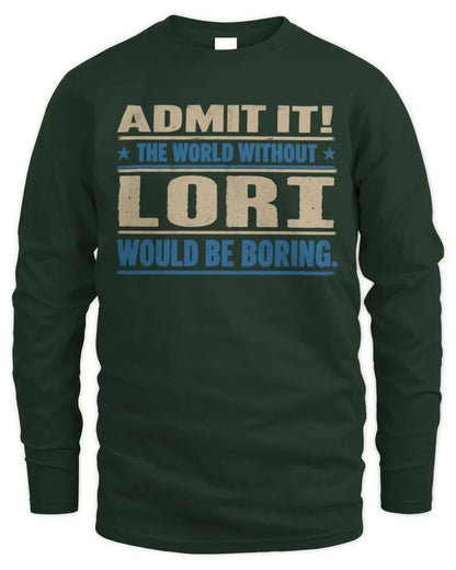 LORI TP68-K2-968 – Personalized Funny Quote Apparel “The World Without NAME Would Be Boring” - Men's Long Sleeved T-Shirt - Forest Green