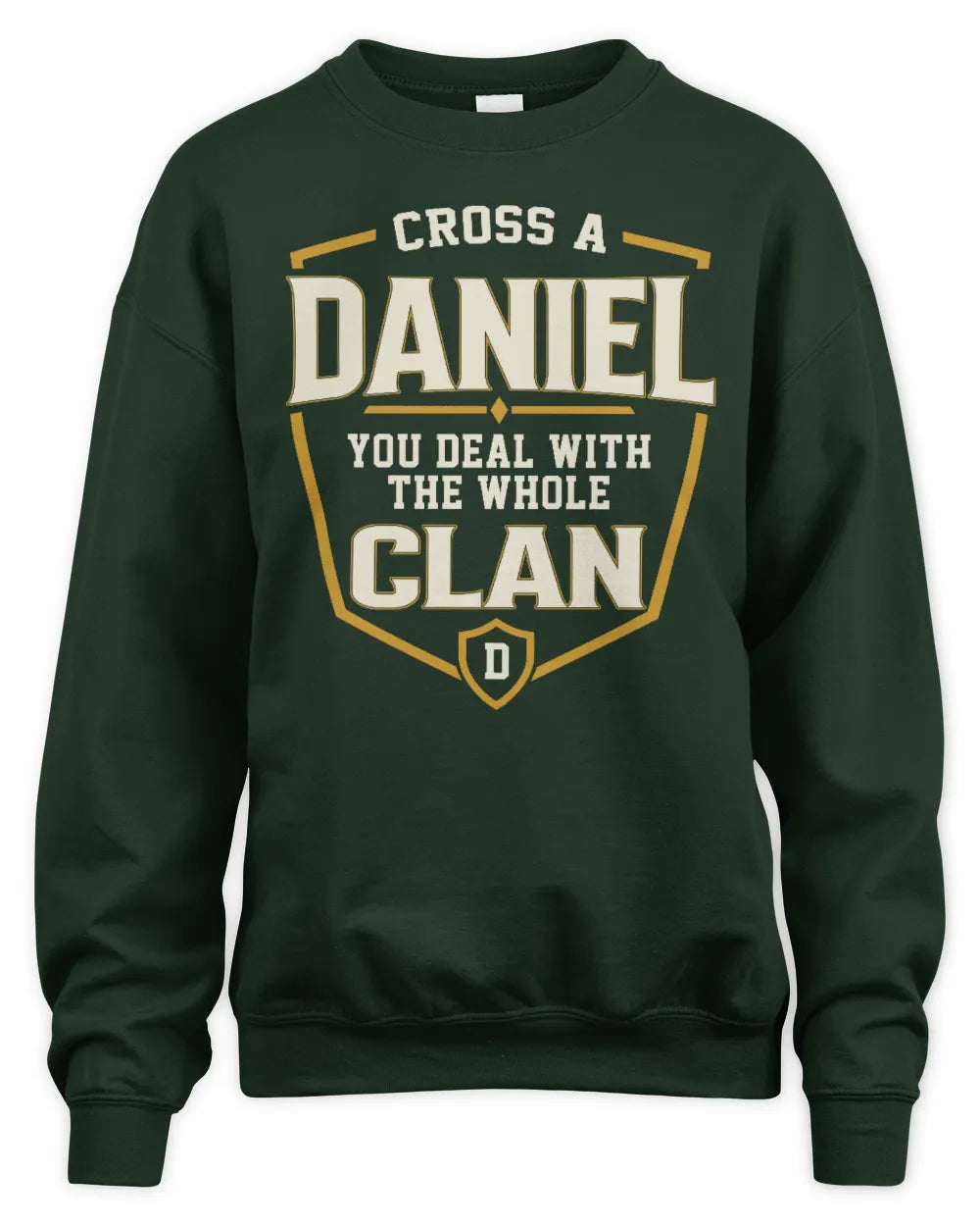 DANIEL NT1-K008 Cross A/An NAME, You Deal With the Whole Clan | Personalized Vintage T-Shirt - Unisex Sweatshirt - Forest Green