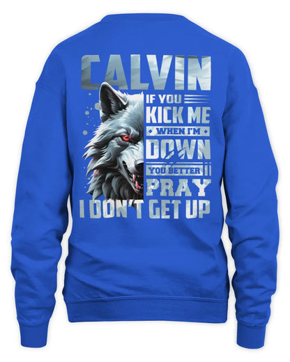 CALVIN AP62-K4-666 - Personalized Fierce Wolf Quote Apparel “If You Kick Me When I’m Down, You Better Pray I Don’t Get Up” - Unisex Sweatshirt - Royal