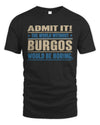 BURGOS TP68-K2-968 – Personalized Funny Quote Apparel “The World Without NAME Would Be Boring”