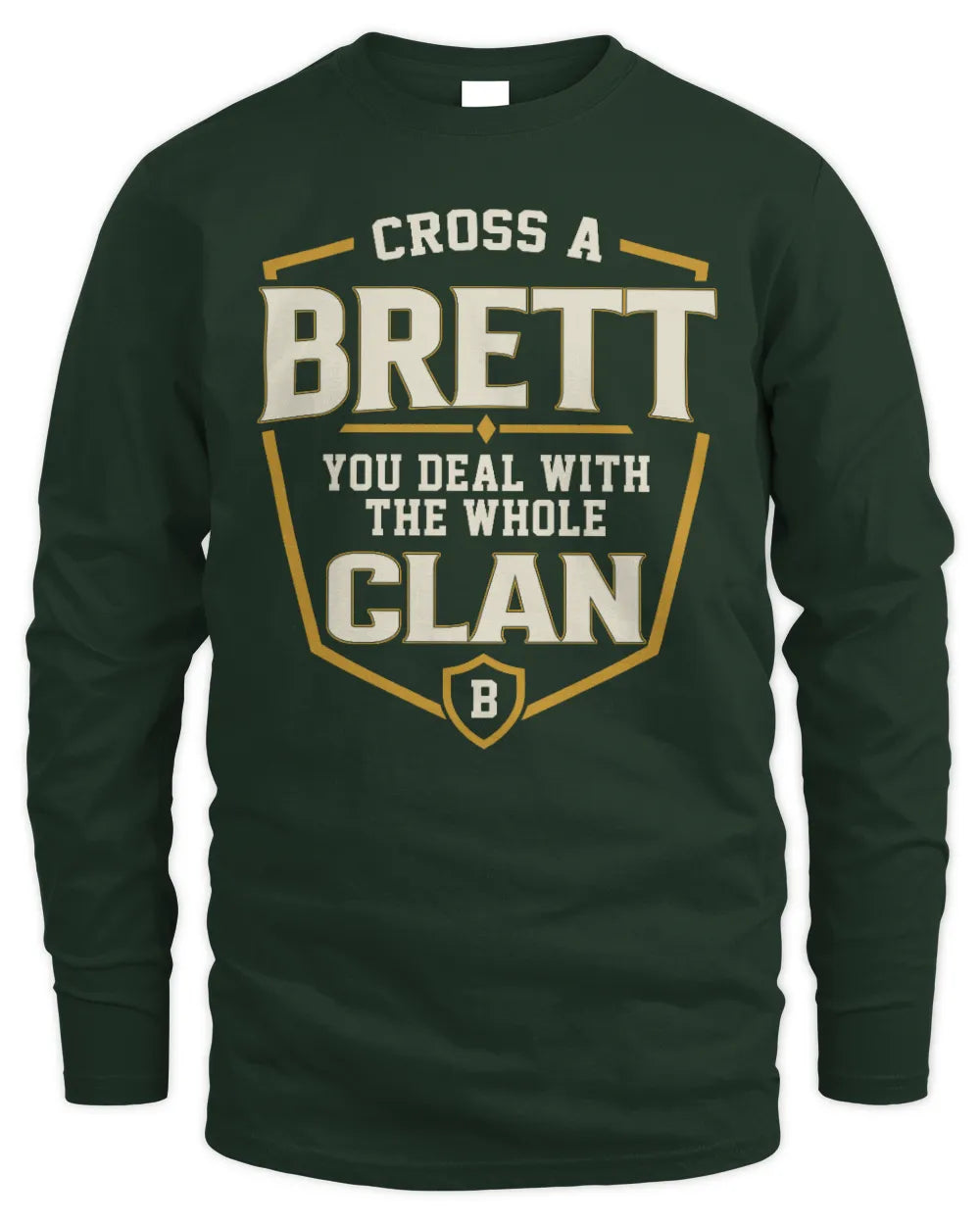 BRETT NT1-K008 Cross A/An NAME, You Deal With the Whole Clan | Personalized Vintage T-Shirt - Men's Long Sleeved T-Shirt - Forest Green