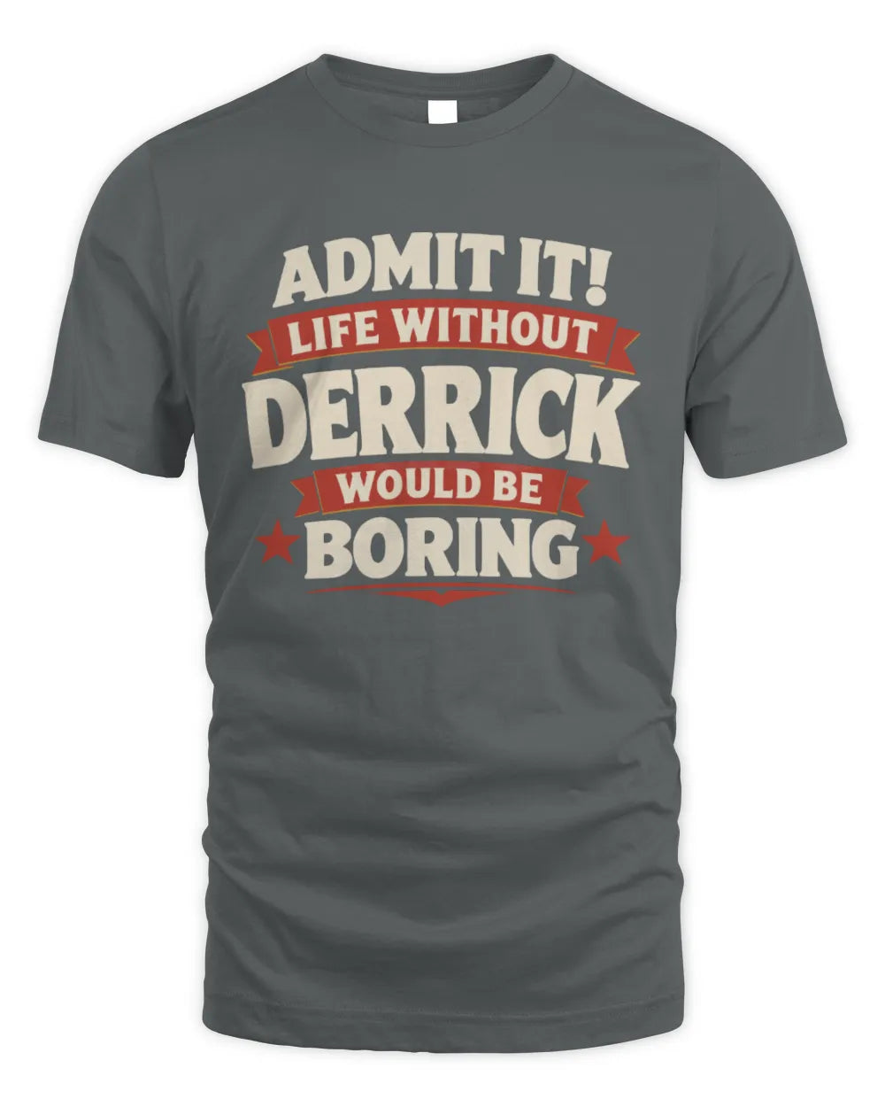 DERRICK P4 KT003 Personalized Funny Quote Apparel “Life Without NAME Would Be Boring” - Unisex Standard T-Shirt - Charcoal
