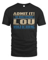 LOU TP68-K2-968 – Personalized Funny Quote Apparel “The World Without NAME Would Be Boring”