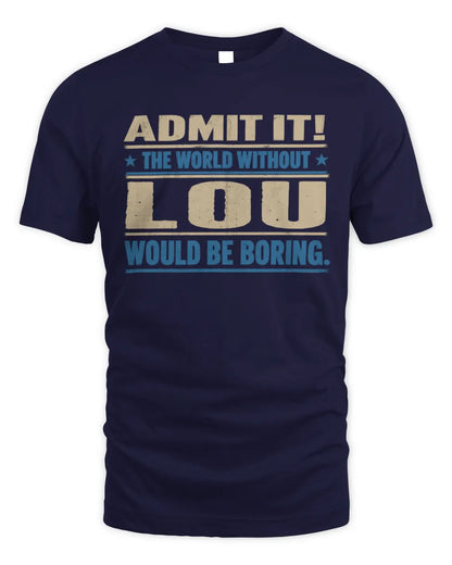 LOU TP68-K2-968 – Personalized Funny Quote Apparel “The World Without NAME Would Be Boring” - Unisex Standard T-Shirt - Navy