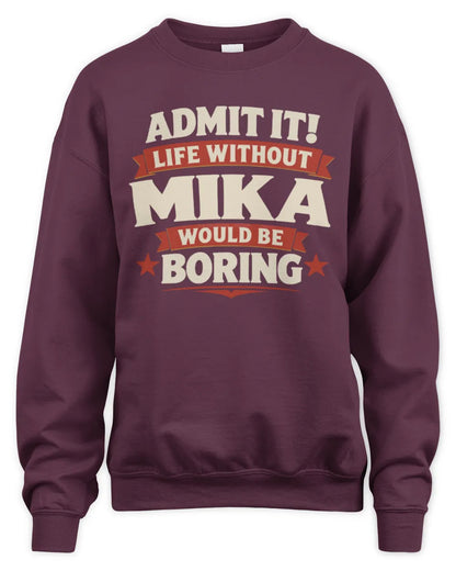 MIKA P4 KT003 Personalized Funny Quote Apparel “Life Without NAME Would Be Boring” - Unisex Sweatshirt - Maroon