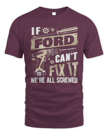 FORD TX03 P02 - Personalized Handyman Mechanic Shirt “If NAME Can’t Fix It, We’re All Screwed” - Unisex Standard T-Shirt - Maroon