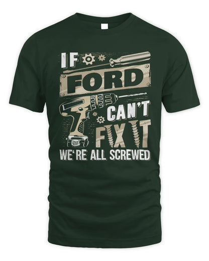 FORD TX03 P02 - Personalized Handyman Mechanic Shirt “If NAME Can’t Fix It, We’re All Screwed” - Unisex Standard T-Shirt - Forest Green