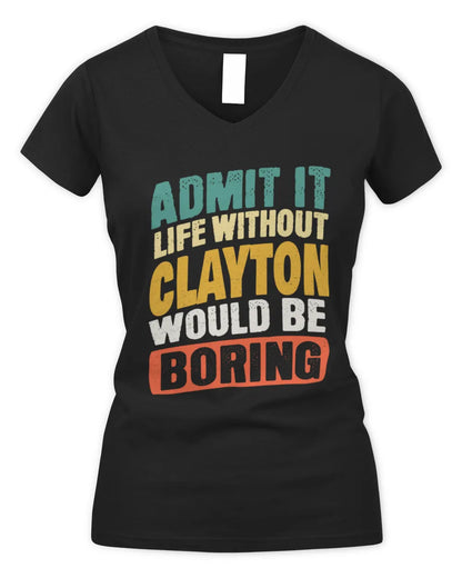 CLAYTON TP88-K4-229
Personalized Funny Quote Apparel “Life Without NAME Would Be Boring” - Women's V-Neck T-Shirt - Black