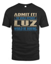 LUZ TP68-K2-968 – Personalized Funny Quote Apparel “The World Without NAME Would Be Boring”