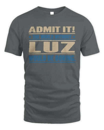 LUZ TP68-K2-968 – Personalized Funny Quote Apparel “The World Without NAME Would Be Boring” - Unisex Standard T-Shirt - Charcoal