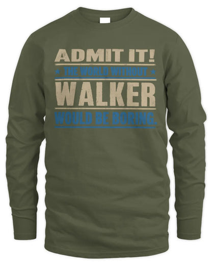 WALKER TP68-K2-968 – Personalized Funny Quote Apparel “The World Without NAME Would Be Boring” - Men's Long Sleeved T-Shirt - Military Green