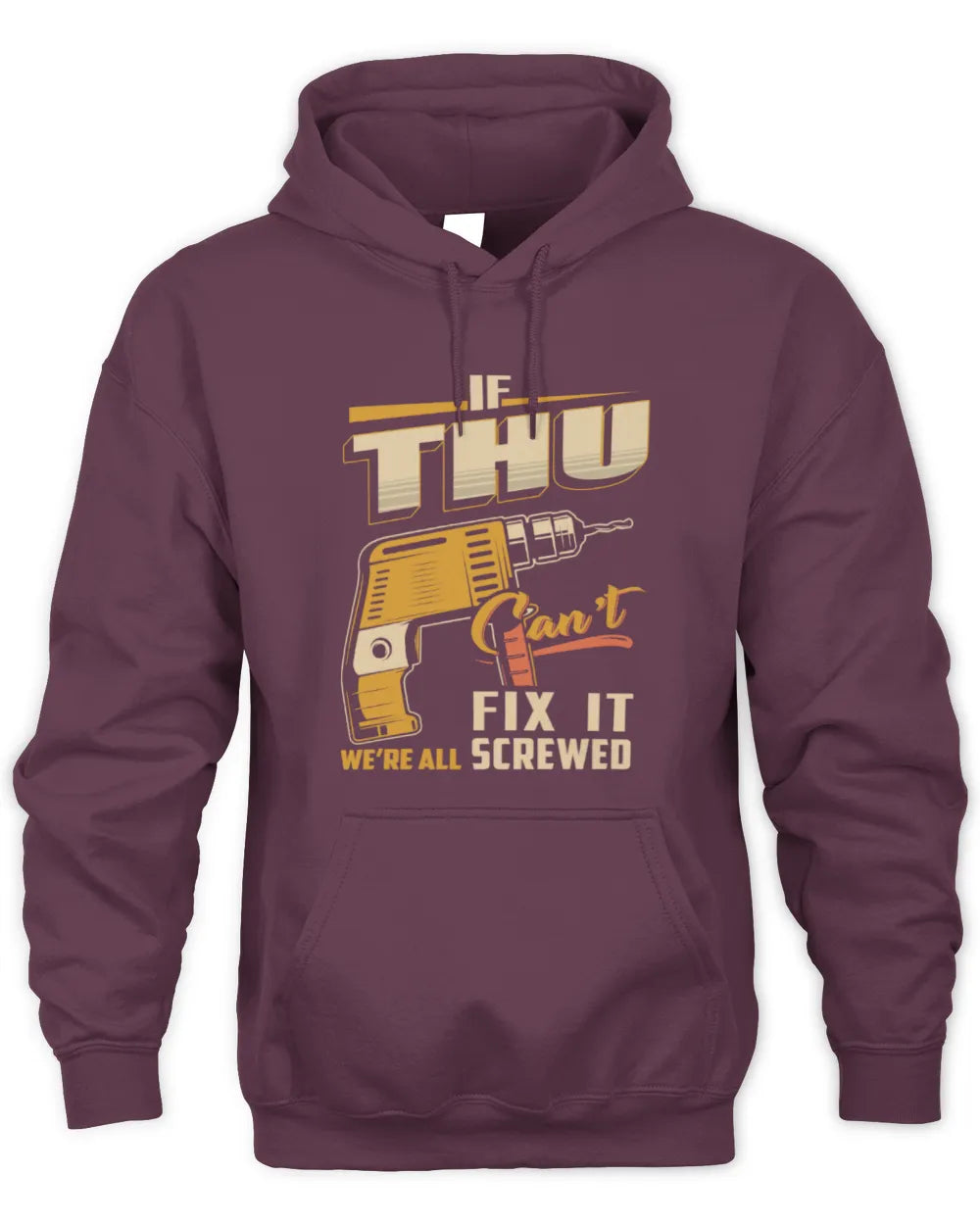 THU TP22-K4-228 - Personalized Handyman T-Shirt “If AARON Can’t Fix It, We’re All Screwed” - Unisex Hoodie - Maroon