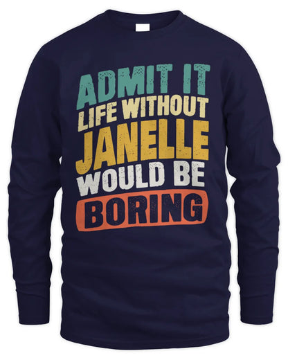 JANELLE TP88-K4-229
Personalized Funny Quote Apparel “Life Without NAME Would Be Boring” - Men's Long Sleeved T-Shirt - Navy