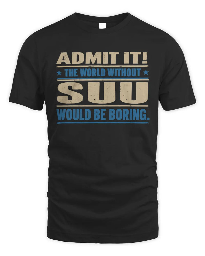 SUU TP68-K2-968 – Personalized Funny Quote Apparel “The World Without NAME Would Be Boring” - Unisex Standard T-Shirt - Black
