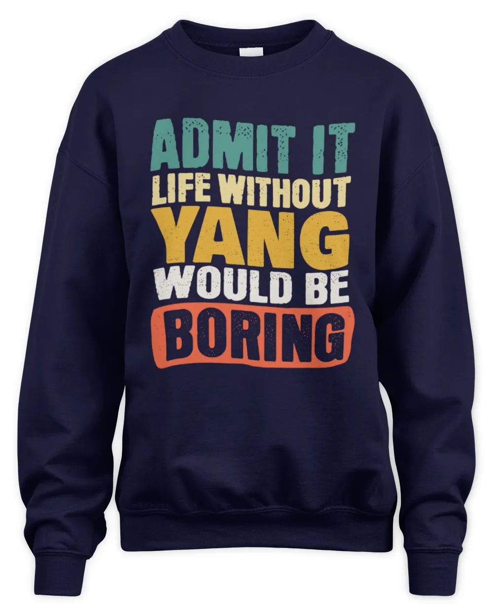 YANG TP86-K3-229 Personalized Funny Quote Apparel “Life Without NAME Would Be Boring” - Unisex Sweatshirt - Navy