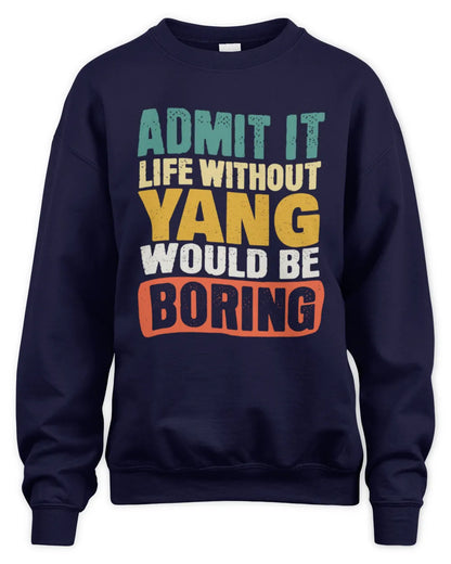 YANG TP86-K3-229 Personalized Funny Quote Apparel “Life Without NAME Would Be Boring” - Unisex Sweatshirt - Navy