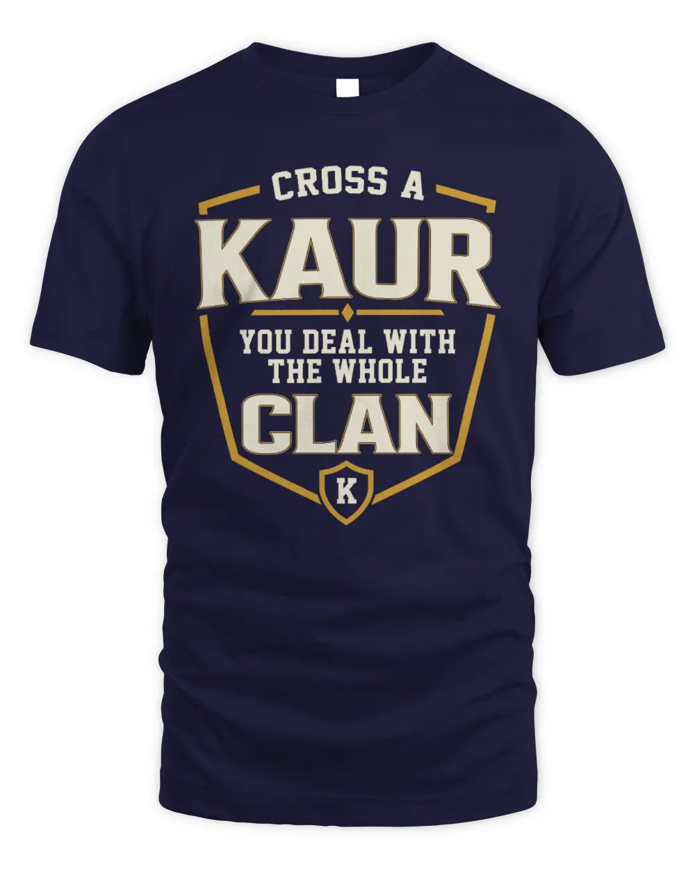 KAUR NT1-K008 Cross A/An NAME, You Deal With the Whole Clan | Personalized Vintage T-Shirt - Unisex Standard T-Shirt - Navy