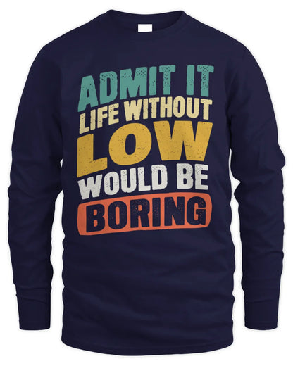 LOW TP88-K4-229
Personalized Funny Quote Apparel “Life Without NAME Would Be Boring” - Men's Long Sleeved T-Shirt - Navy