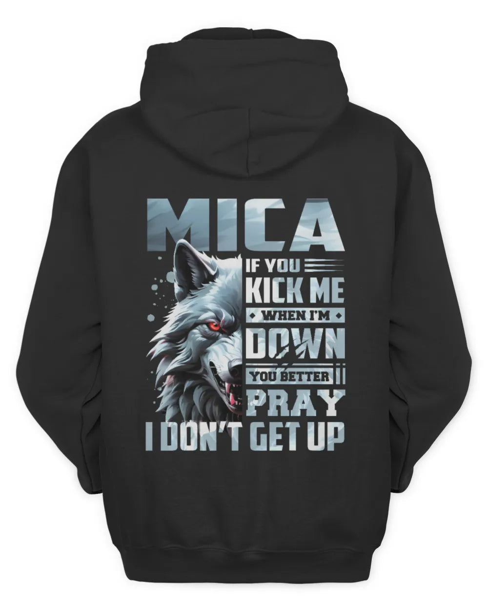 MICA AP62-K4-666 - Personalized Fierce Wolf Quote Apparel “If You Kick Me When I’m Down, You Better Pray I Don’t Get Up” - Unisex Hoodie - Black
