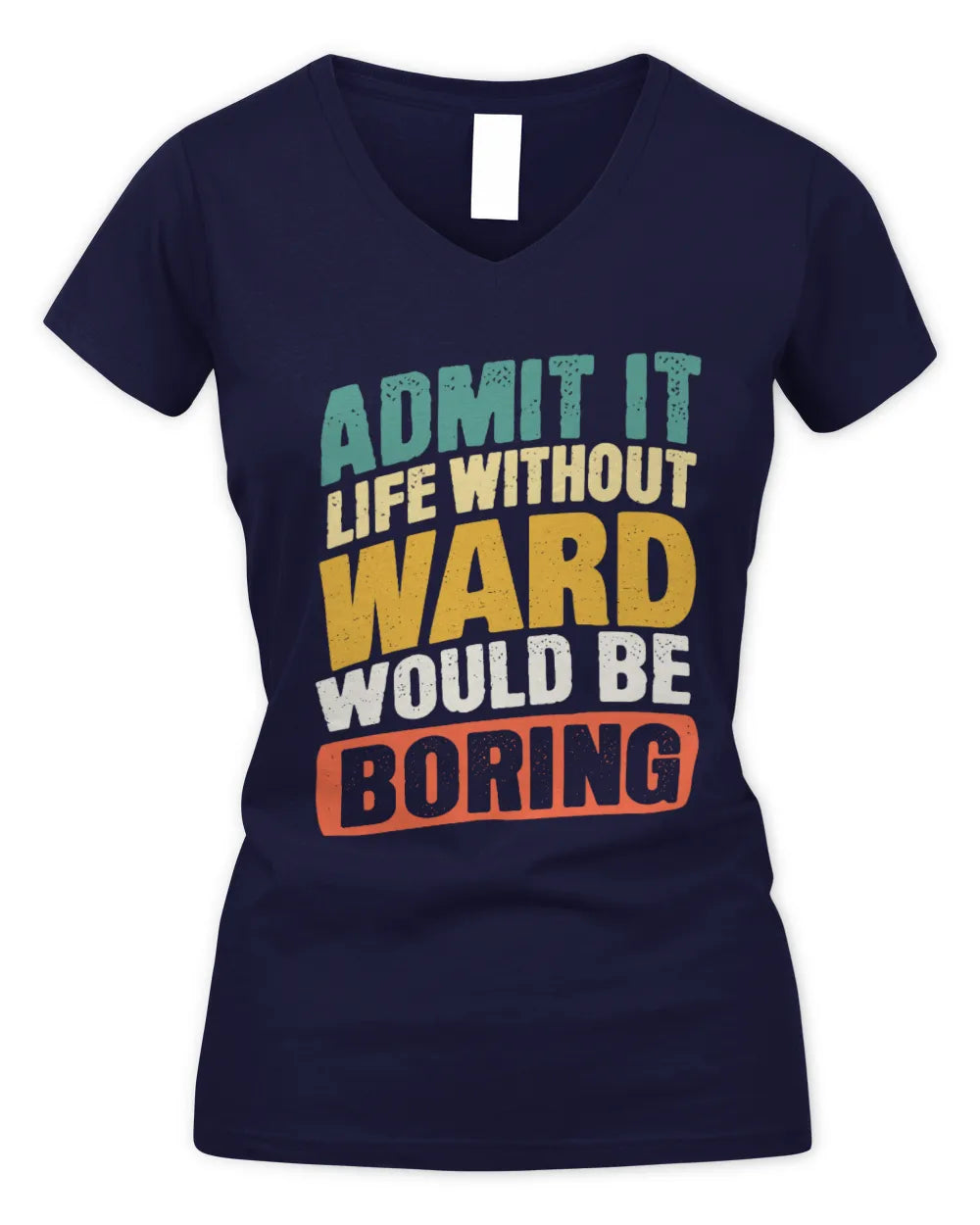 WARD TP88-K4-229
Personalized Funny Quote Apparel “Life Without NAME Would Be Boring” - Women's V-Neck T-Shirt - Navy