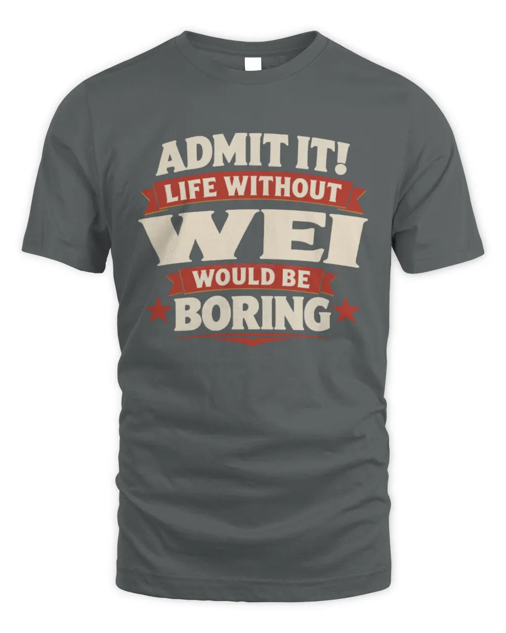 WEI P4 KT003 Personalized Funny Quote Apparel “Life Without NAME Would Be Boring” - Unisex Standard T-Shirt - Charcoal
