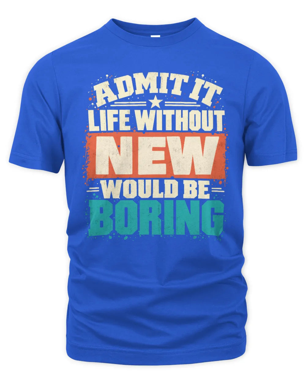 NEW P02-TH11-226 Personalized Admit It Life Without [Name] Would Be Boring T-Shirt - Custom Name Funny Gift - Unisex Standard T-Shirt - Royal