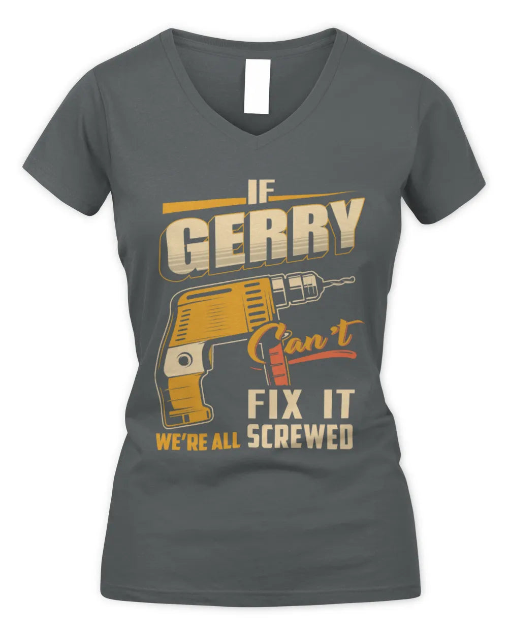 GERRY TP22-K4-228 - Personalized Handyman T-Shirt “If AARON Can’t Fix It, We’re All Screwed” - Women's V-Neck T-Shirt - Charcoal