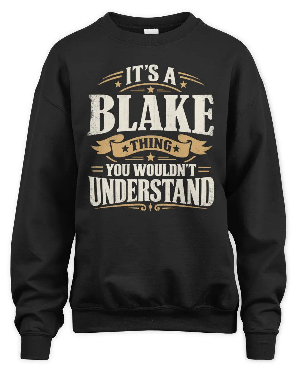 BLAKE P08 TH51 - Personalized “It’s a/an [NAME] Thing – You Wouldn’t Understand” Shirt - Unisex Sweatshirt - Black
