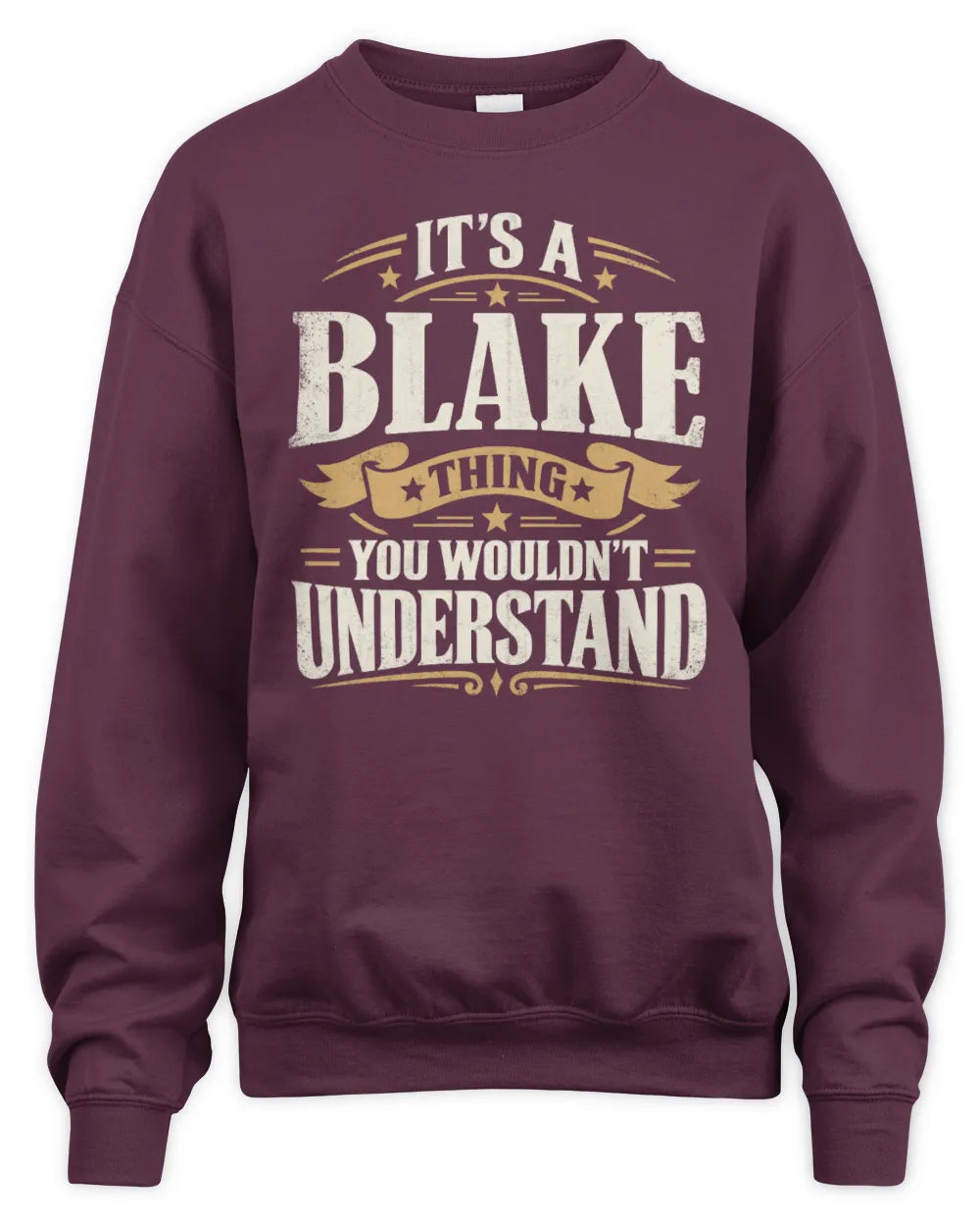 BLAKE P08 TH51 - Personalized “It’s a/an [NAME] Thing – You Wouldn’t Understand” Shirt - Unisex Sweatshirt - Maroon
