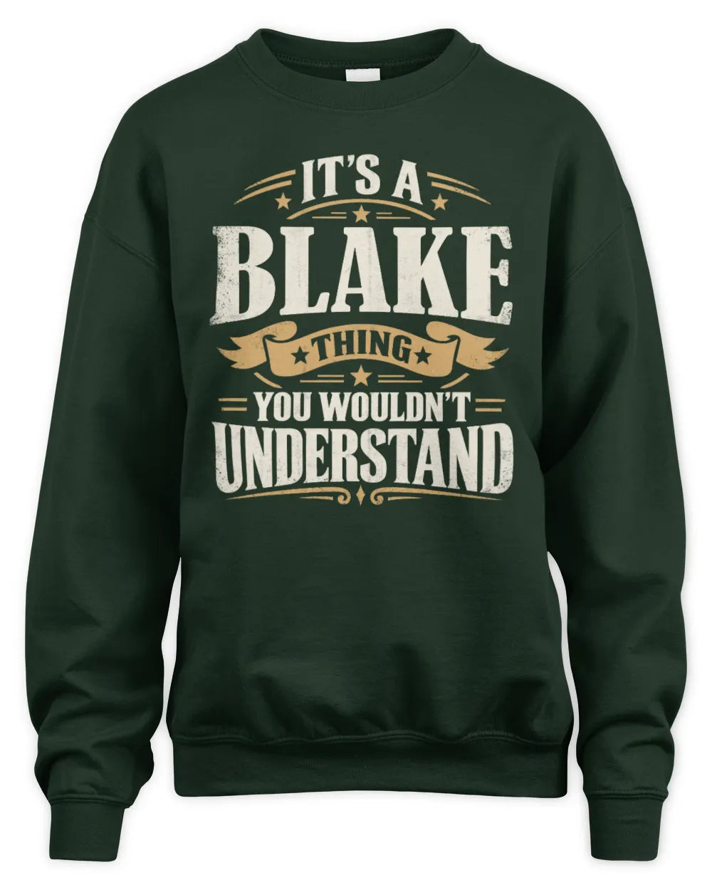 BLAKE P08 TH51 - Personalized “It’s a/an [NAME] Thing – You Wouldn’t Understand” Shirt - Unisex Sweatshirt - Forest Green