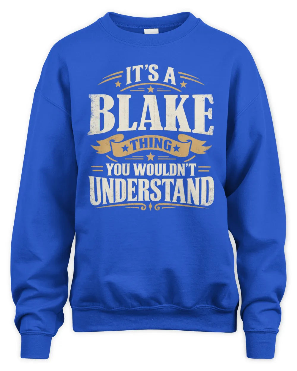 BLAKE P08 TH51 - Personalized “It’s a/an [NAME] Thing – You Wouldn’t Understand” Shirt - Unisex Sweatshirt - Royal